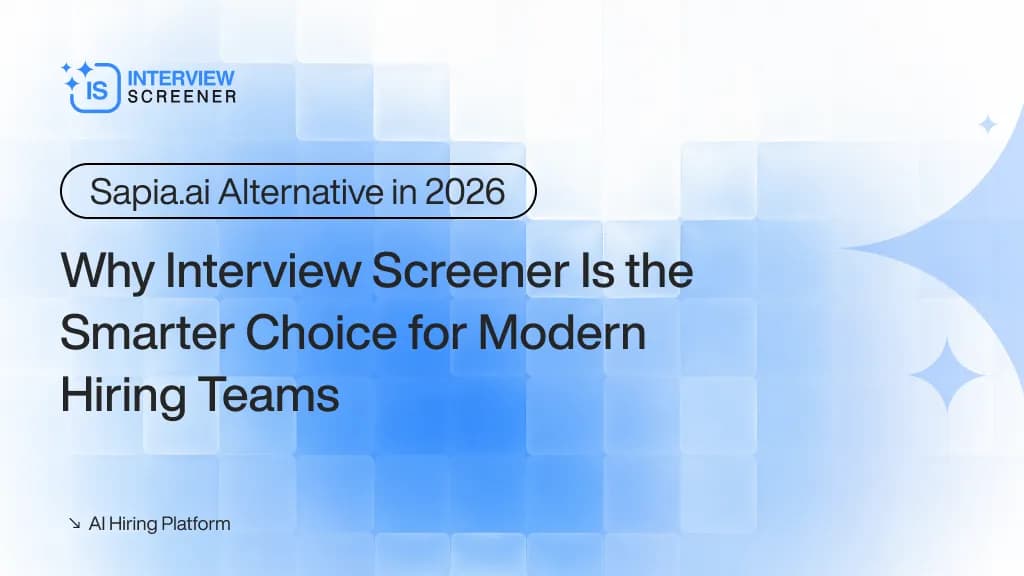 Sapia.ai Alternative in 2026: Why Interview Screener Is the Smarter Choice for Modern Hiring Teams